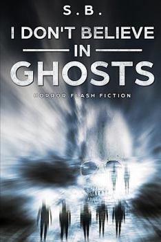 Paperback I Don't Believe in Ghosts: Horror Flash Fiction Book