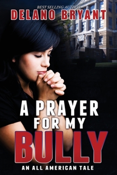 Paperback A Prayer For My Bully: An All American Tale Book