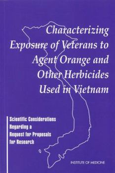 Paperback Characterizing Exposure of Veterans to Agent Orange and Other Herbicides Used in Vietnam: Scientific Considerations Regarding a Request for Proposals Book