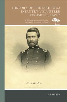 History of the 33d Iowa Infantry Volunteer Regiment, 1863-6 (Civil War in the West) - Book  of the Civil War in the West