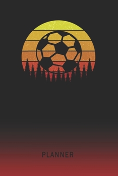 Planner: Soccer Ball 2 Year Weekly Planner | 2020 - 2022  | Retro Vintage Sunset Cover | January 20 - December 21 | Planning Organizer Writing ... | Plan Days, Set Goals & Get Stuff Done