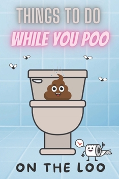Paperback Things To Do While You Poo On The Loo: Activity Book With Funny Facts, Poop Puzzles, Bathroom Jokes, Sudoku and Much More Book