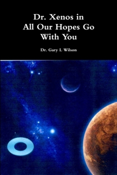 Paperback Dr. Xenos All Our Hopes Go With You Book
