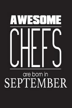Awesome Chefs Are Born In September: Best Professional Cook Ever Novelty Birthday Gift Notebook