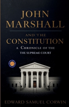 Paperback John Marshall and the Constitution, a Chronicle of the Supreme Court Book