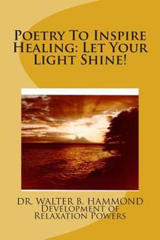 Paperback Poetry To Inspire Healing: Let Your Light Shine! Book