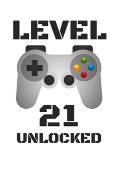 Paperback Level 21 Unlocked: LEVEL 21 UNLOCKED Notebook / Journal / Diary / Achievement / Card / Appreciation Gift (6 x 9 - 110 Blank Lined Pages) Book