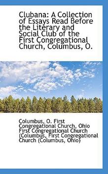 Clubana: A Collection of Essays Read Before the Literary and Social Club of the First Congregational