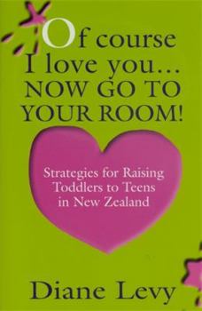 Paperback Of Course I Love You... Now go to Your Room Book