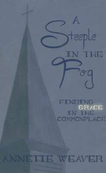 Hardcover A Steeple in the Fog: Finding Grace in the Commonplace Book