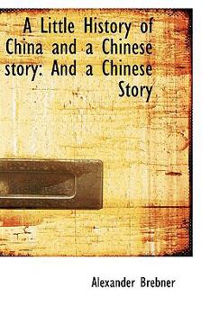 Paperback A Little History of China and a Chinese Story: And a Chinese Story Book