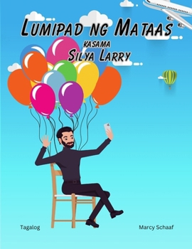 Lumipad ng Mataas kasama Silya Larry (Tagalog) Lawnchair Larry (Tagalog Edition)