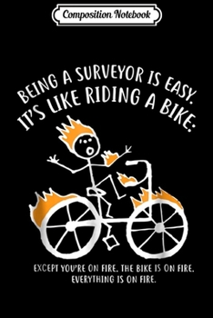 Composition Notebook: Being A Surveyor is Easy Sarcastic Appreciation Gift Journal/Notebook Blank Lined Ruled 6x9 100 Pages