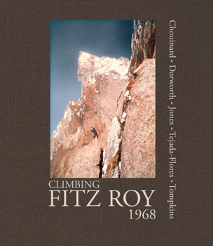 Hardcover Climbing Fitz Roy, 1968: Reflections on the Lost Photos of the Third Ascent Book