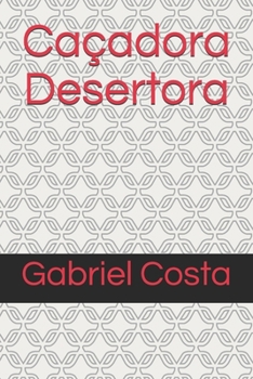 Paperback Caçadora Desertora: Desertora [Portuguese] Book