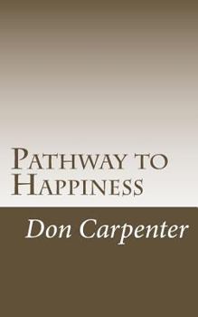 Paperback Pathway to Happiness: Pathway to Happiness was revealed 2000 years ago Book