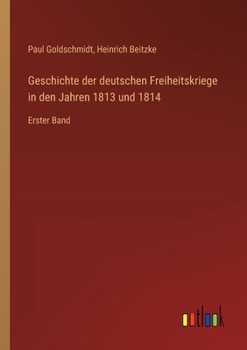 Paperback Geschichte der deutschen Freiheitskriege in den Jahren 1813 und 1814: Erster Band [German] Book