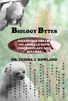 Paperback Biology Bytes: Digestible Essays on Animals Both Commonplace and Bizarre Book
