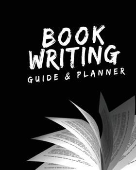 Paperback Book Writing Guide & Planner: How to write your first book, become an author, and prepare for publishing Book