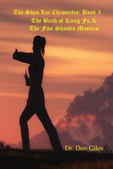 Paperback The Shao Lin Chronicles: Book 3 - The Birth of Kung Fu & The Five Shaolin Masters Book