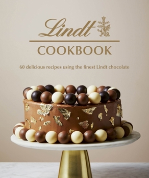 Hardcover Lindt Cookbook: 60 Delicious Recipes Using the Finest Lindt Chocolate Book