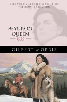 The Yukon Queen: 1896 - Book #17 of the House of Winslow