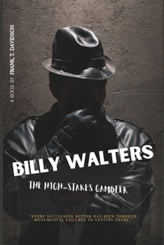 BILLY WALTERS: The High-Stakes Gambler