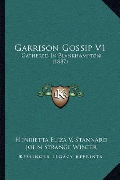 Paperback Garrison Gossip V1: Gathered In Blankhampton (1887) Book