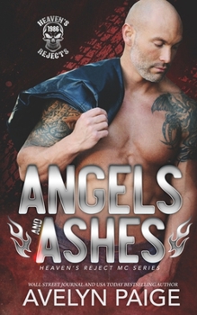 Angels and Ashes - Book #2 of the Heaven's Rejects MC