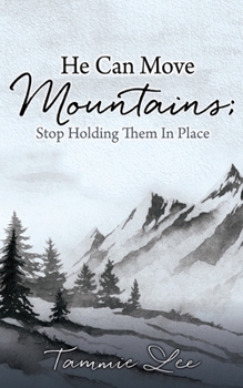 Paperback He Can Move Mountains; Stop Holding Them In Place Book