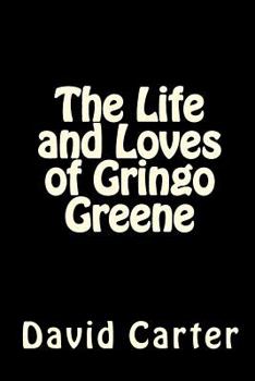 Paperback The Life and Loves of Gringo Greene Book