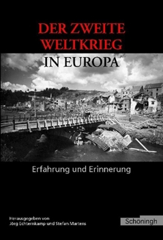 Der Zweite Weltkrieg in Europa: Erfahrung Und Erinnerung. Herausgegeben Im Auftrag Des Deutschen Historischen Instituts Paris Und Des Militärgeschicht