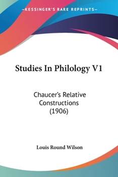 Paperback Studies In Philology V1: Chaucer's Relative Constructions (1906) Book