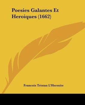 Paperback Poesies Galantes Et Heroiques (1662) [French] Book