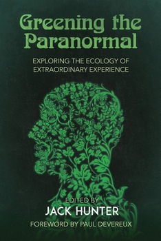 Paperback Greening the Paranormal: Exploring the Ecology of Extraordinary Experience Book