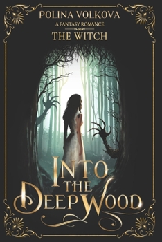 Paperback Into the Deep Wood: The Witch: A Dark Fantasy Romance Book