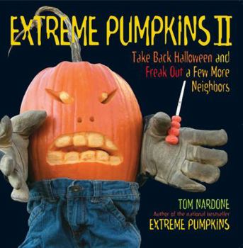 Paperback Extreme Pumpkins II: Take Back Halloween and Freak Out a Few More Neighbors Book