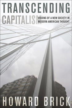 Paperback Transcending Capitalism: Visions of a New Society in Modern American Thought Book