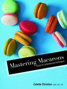 Paperback Mastering Macarons: Classic to Contemporary Techniques Cookbook Book