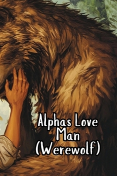 Paperback Alphas Love Man (Werewolf) Book