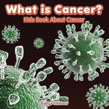 Paperback What is Cancer? Kids Book About Cancer Book