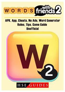 Paperback Words with Friends 2, Apk, App, Cheats, No Ads, Word Generator, Rules, Tips, Game Guide Unofficial Book