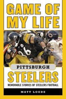 Hardcover Game of My Life Pittsburgh Steelers: Memorable Stories of Steelers Football Book