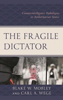 Hardcover Fragile Dictator: Counterintelligence Pathologies in Authoritarian States Book