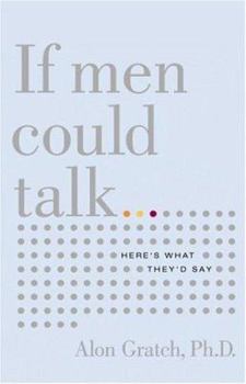 Hardcover If Men Could Talk: Here's What They'd Say Book