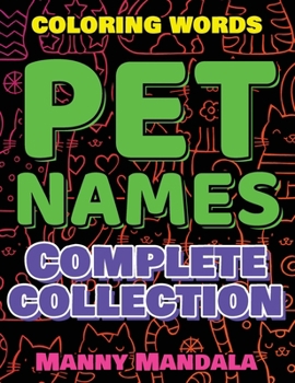 PET NAMES - Complete Collection - Coloring Book - 200% FUN: 200 weird words - 200 weird pictures - 200% FUN - Supreme Collection - Color Mandala