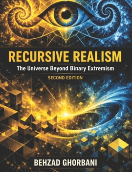 Paperback Recursive Realism: The Universe Beyond Binary Extremism Book
