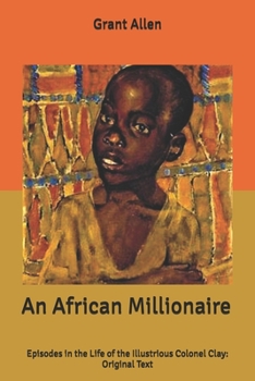 An African Millionaire: Episodes in the Life of the Illustrious Colonel Clay: Original Text