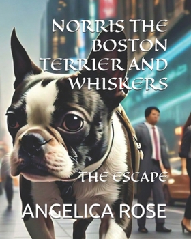 Paperback Norris the Boston Terrier and Whiskers: The Escape Book