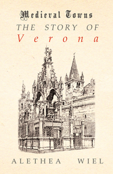 The story of Verona - Book  of the Mediæval Towns Series